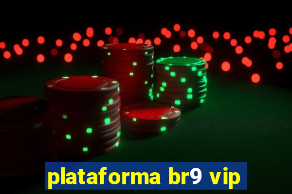 plataforma br9 vip